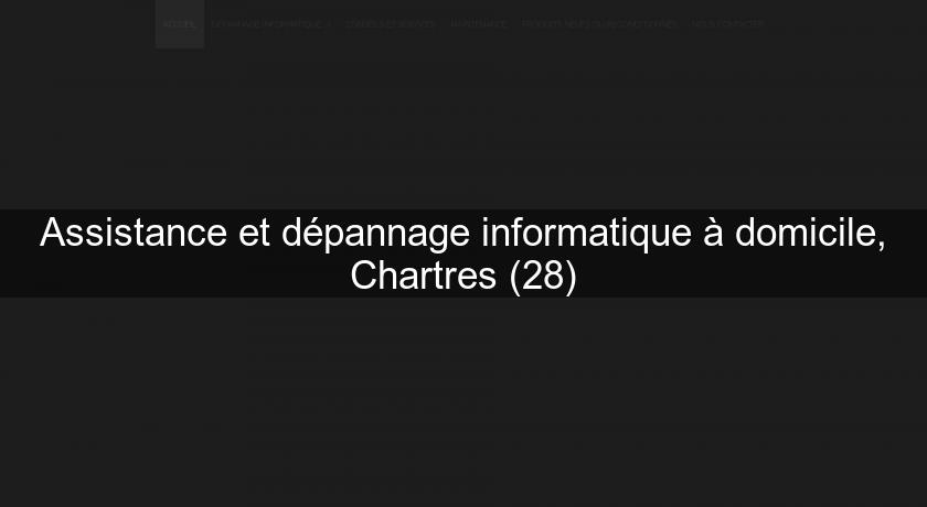 Assistance et dépannage informatique à domicile, Chartres (28)