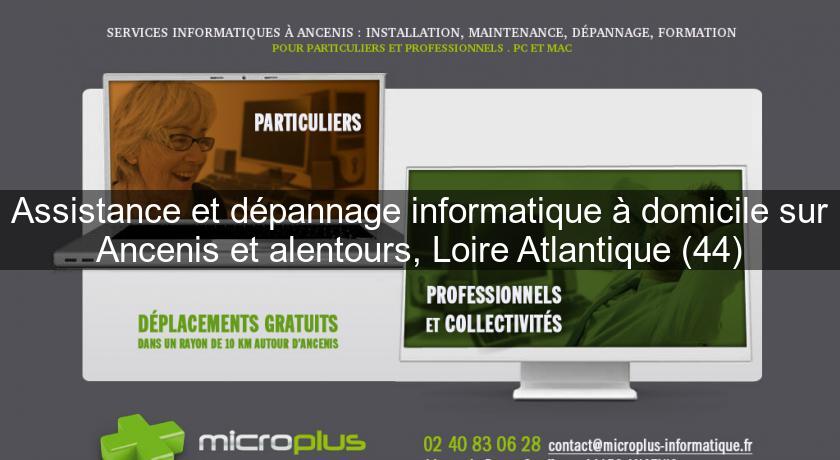 Assistance et dépannage informatique à domicile sur Ancenis et alentours, Loire Atlantique (44)