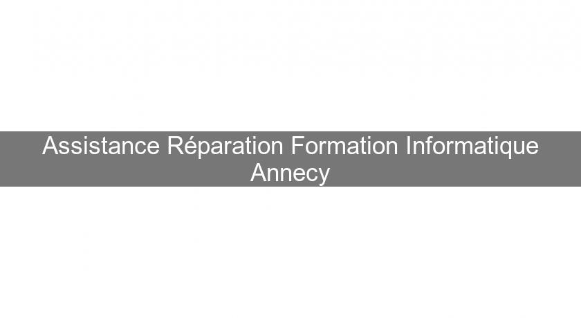 Assistance Réparation Formation Informatique Annecy Assistance Réparation Formation Informatique Annecy