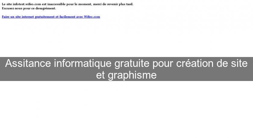 Assitance informatique gratuite pour création de site et graphisme