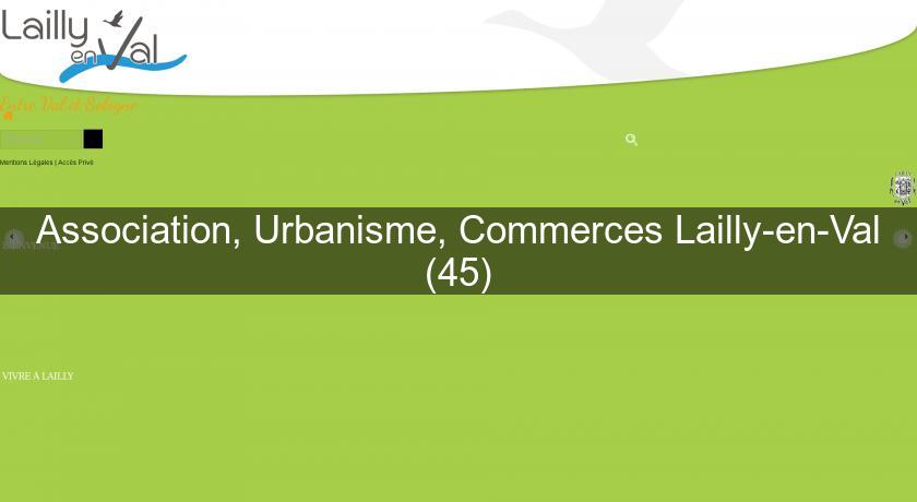 Association, Urbanisme, Commerces Lailly-en-Val (45)