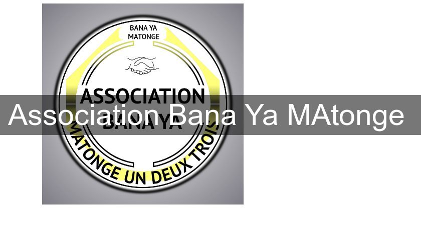 Association Bana Ya MAtonge Association Bana Ya MAtonge