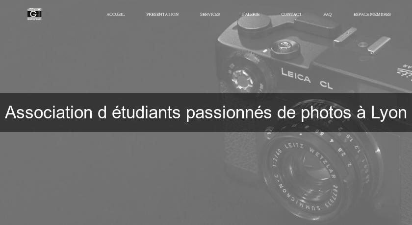 Association d'étudiants passionnés de photos à Lyon Association d'étudiants passionnés de photos à Lyon