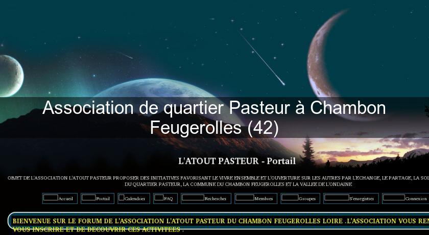 Association de quartier Pasteur à Chambon Feugerolles (42) Association de quartier Pasteur à Chambon Feugerolles (42)