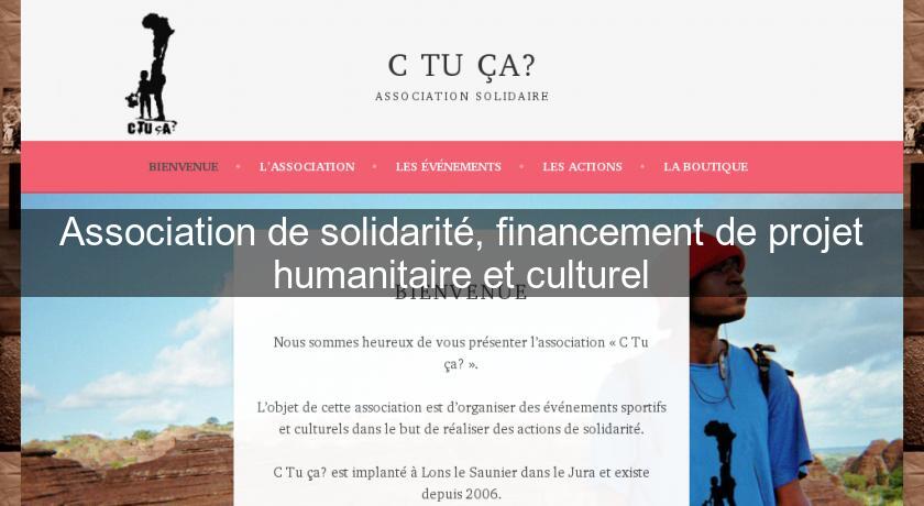 Association de solidarité, financement de projet humanitaire et culturel Association de solidarité, financement de projet humanitaire et culturel