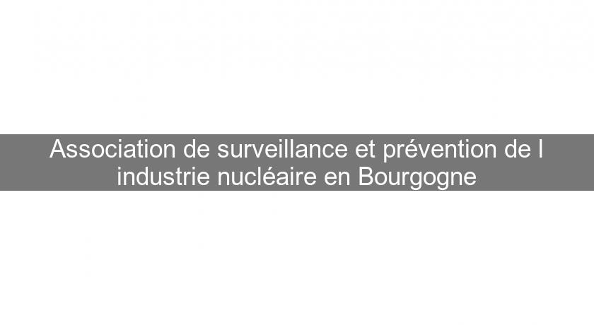 Association de surveillance et prévention de l'industrie nucléaire en Bourgogne