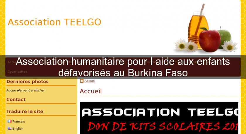 Association humanitaire pour l'aide aux enfants défavorisés au Burkina Faso Association humanitaire pour l'aide aux enfants défavorisés au Burkina Faso