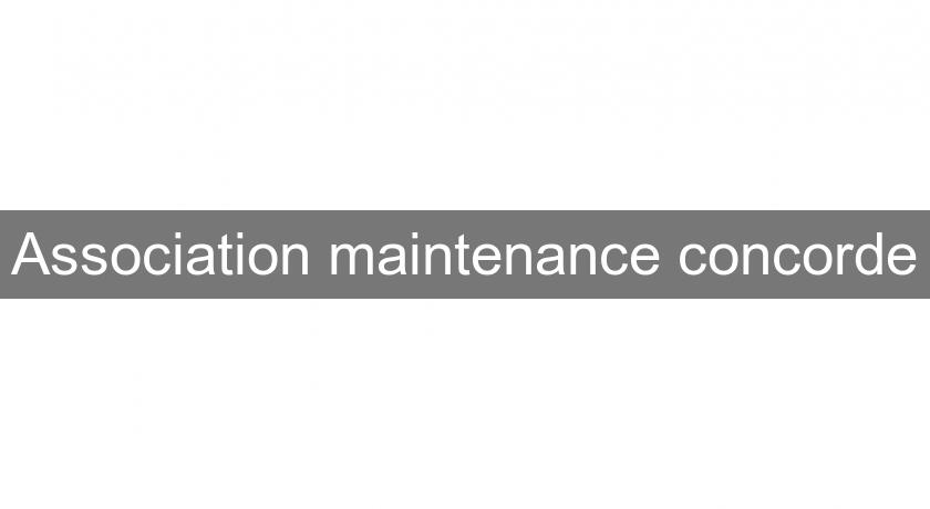 Association maintenance concorde Association maintenance concorde