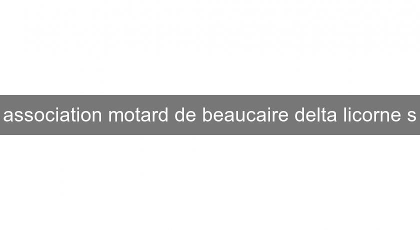 association motard de beaucaire delta licorne's