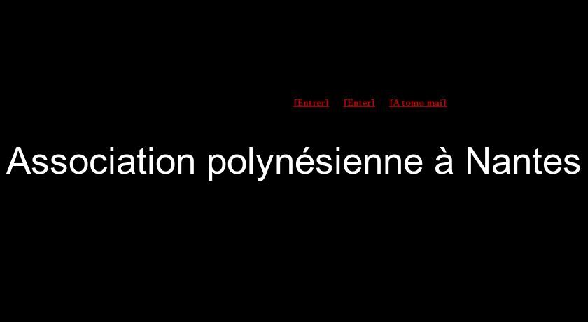 Association polynésienne à Nantes Association polynésienne à Nantes