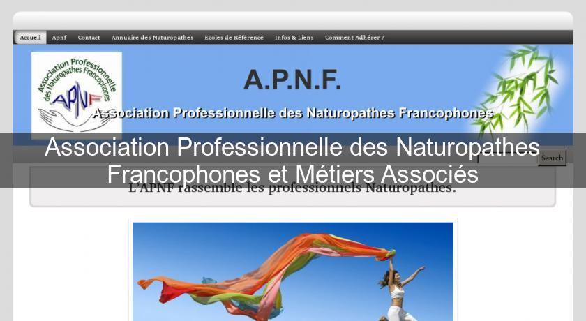 Association Professionnelle des Naturopathes Francophones et Métiers Associés Association Professionnelle des Naturopathes Francophones et Métiers Associés