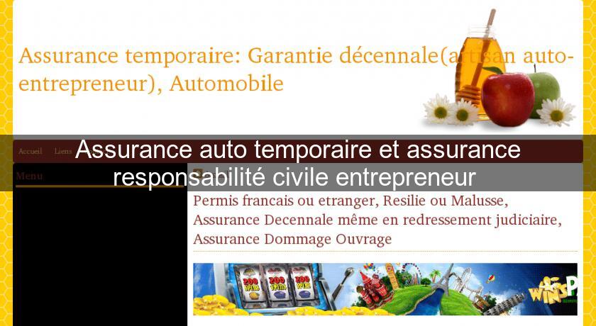 Assurance auto temporaire et assurance responsabilité civile entrepreneur Assurance auto temporaire et assurance responsabilité civile entrepreneur