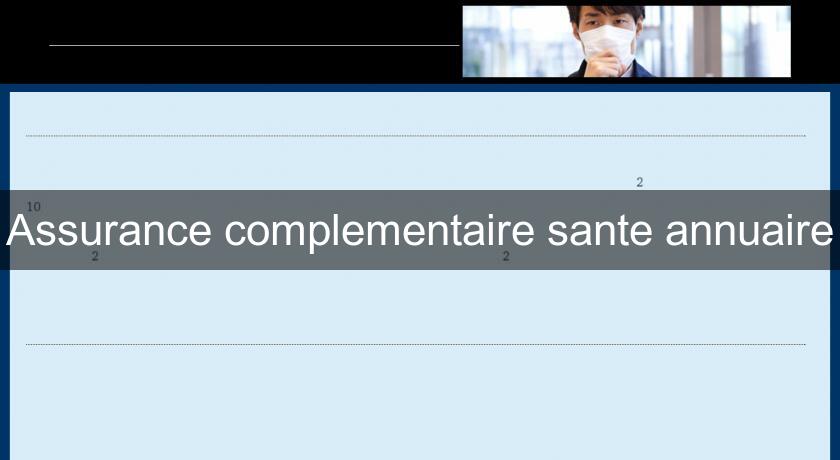 Assurance complementaire sante annuaire Assurance complementaire sante annuaire
