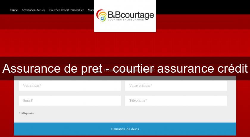 Assurance de pret - courtier assurance crédit Assurance de pret - courtier assurance crédit