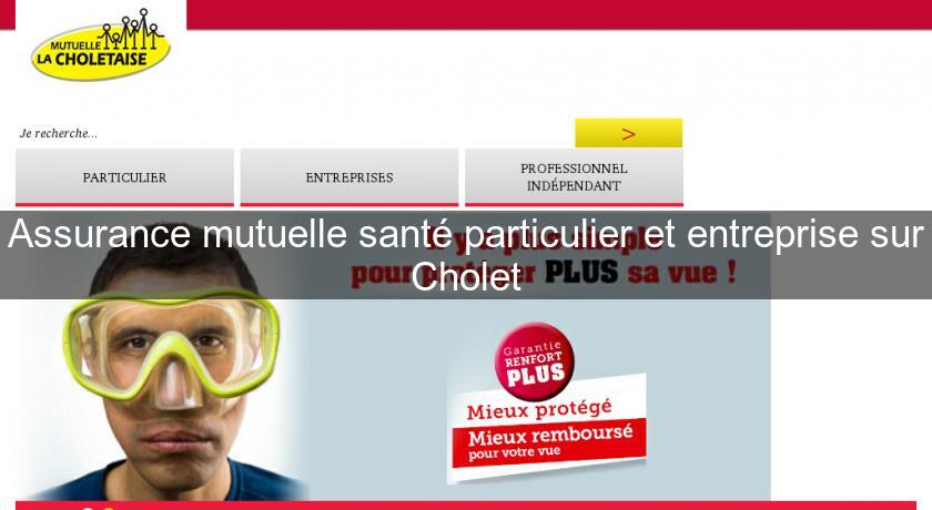 Assurance mutuelle santé particulier et entreprise sur Cholet Assurance mutuelle santé particulier et entreprise sur Cholet