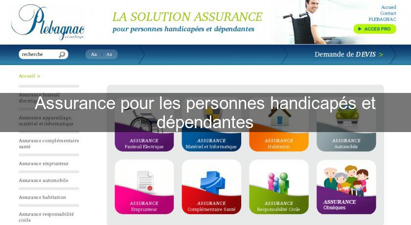 Assurance pour les personnes handicapés et dépendantes Assurance pour les personnes handicapés et dépendantes