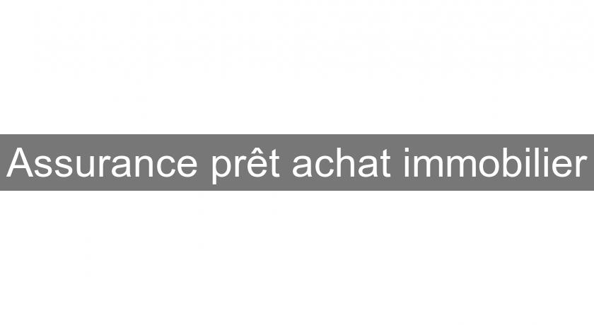 Assurance prêt achat immobilier