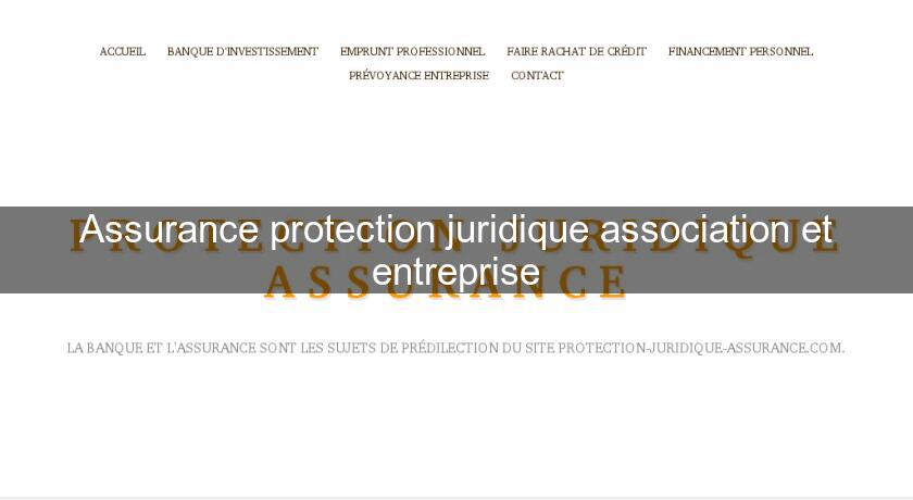Assurance protection juridique association et entreprise Assurance protection juridique association et entreprise