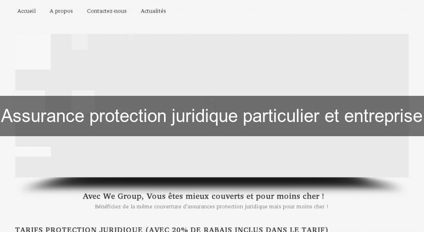 Assurance protection juridique particulier et entreprise Assurance protection juridique particulier et entreprise