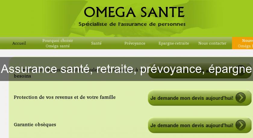Assurance santé, retraite, prévoyance, épargne Assurance santé, retraite, prévoyance, épargne