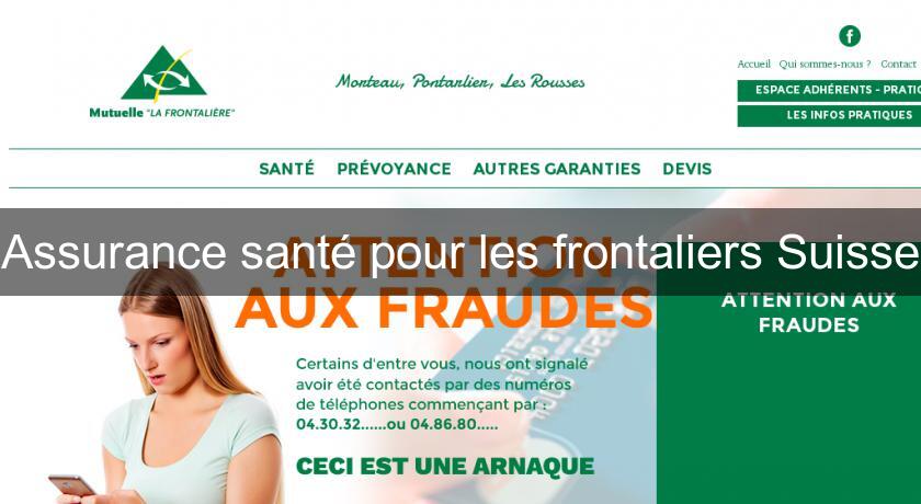 Assurance santé pour les frontaliers Suisse Assurance santé pour les frontaliers Suisse