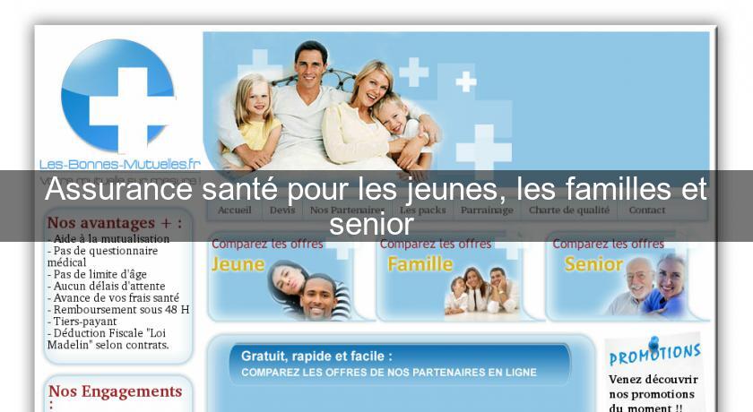 Assurance santé pour les jeunes, les familles et senior Assurance santé pour les jeunes, les familles et senior