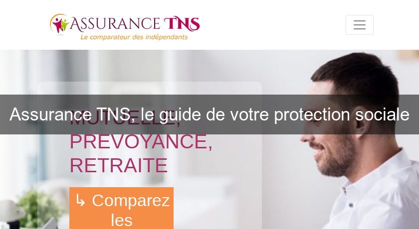 Assurance TNS, le guide de votre protection sociale Assurance TNS, le guide de votre protection sociale