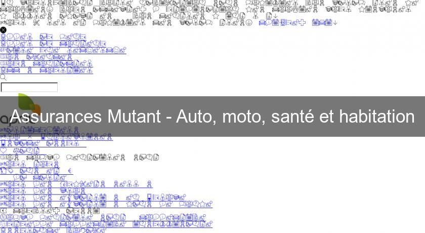 Assurances Mutant - Auto, moto, santé et habitation Assurances Mutant - Auto, moto, santé et habitation