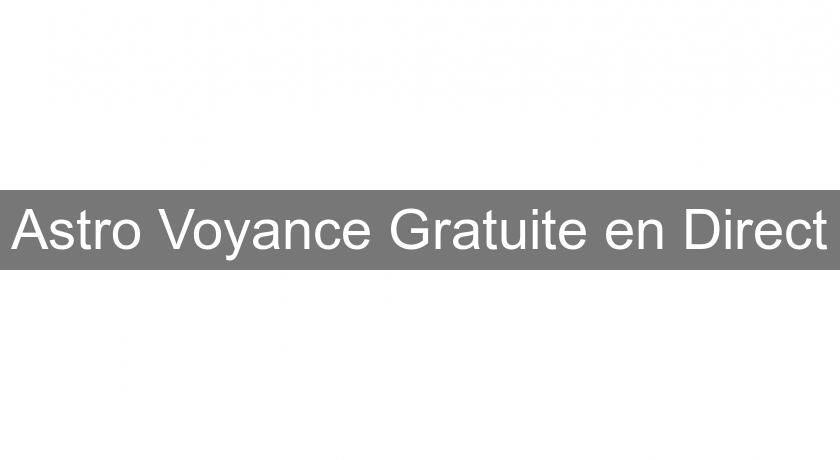 Astro Voyance Gratuite en Direct Astro Voyance Gratuite en Direct