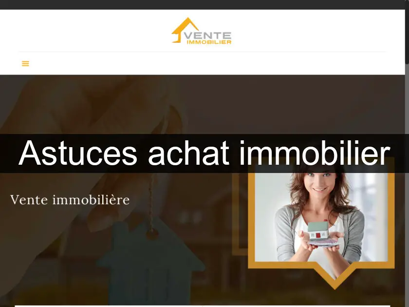 Astuces achat immobilier