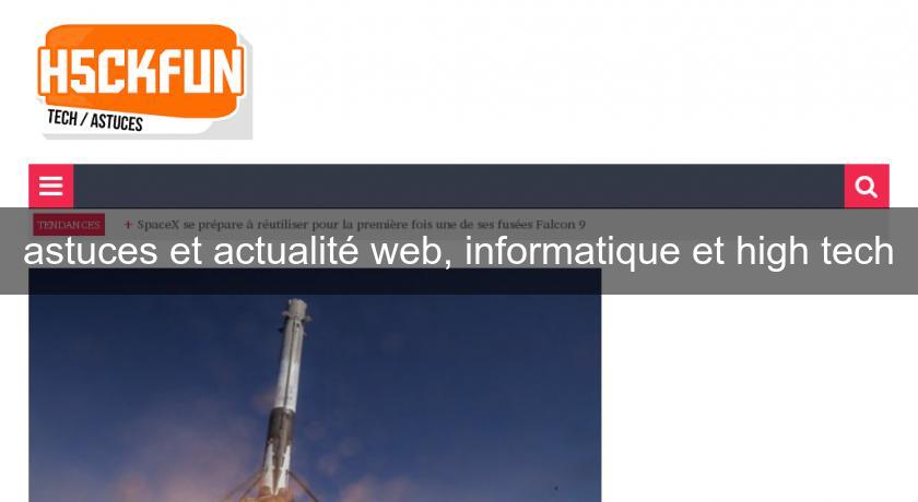 astuces et actualité web, informatique et high tech