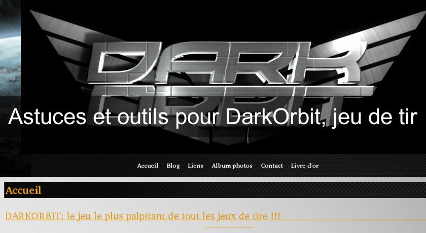 Astuces et outils pour DarkOrbit, jeu de tir
