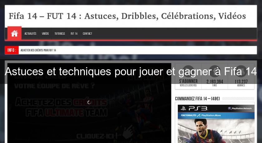 Astuces et techniques pour jouer et gagner à Fifa 14 Astuces et techniques pour jouer et gagner à Fifa 14