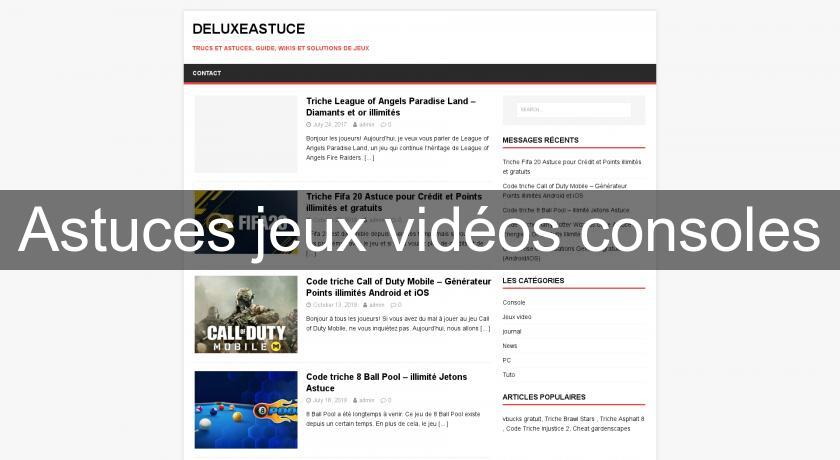 Astuces jeux vidéos consoles Astuces jeux vidéos consoles