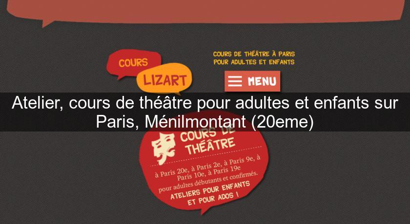 Atelier, cours de théâtre pour adultes et enfants sur Paris, Ménilmontant (20eme)