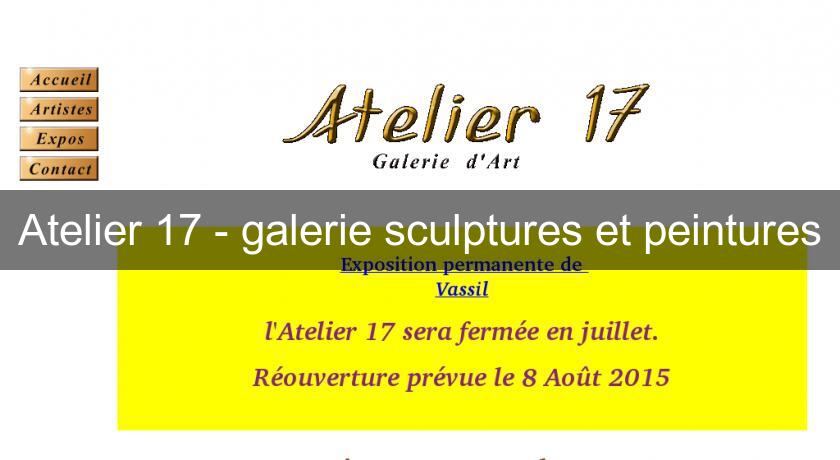Atelier 17 - galerie sculptures et peintures Atelier 17 - galerie sculptures et peintures