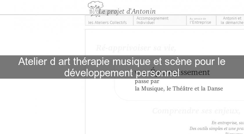 Atelier d'art thérapie musique et scène pour le développement personnel Atelier d'art thérapie musique et scène pour le développement personnel