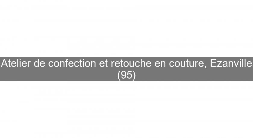 Atelier de confection et retouche en couture, Ezanville (95) Atelier de confection et retouche en couture, Ezanville (95)