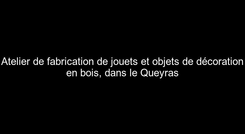 Atelier de fabrication de jouets et objets de décoration en bois, dans le Queyras