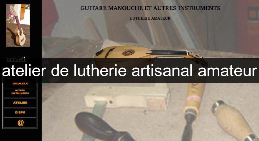 atelier de lutherie artisanal amateur atelier de lutherie artisanal amateur