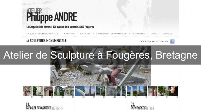 Atelier de Sculpture à Fougères, Bretagne Atelier de Sculpture à Fougères, Bretagne