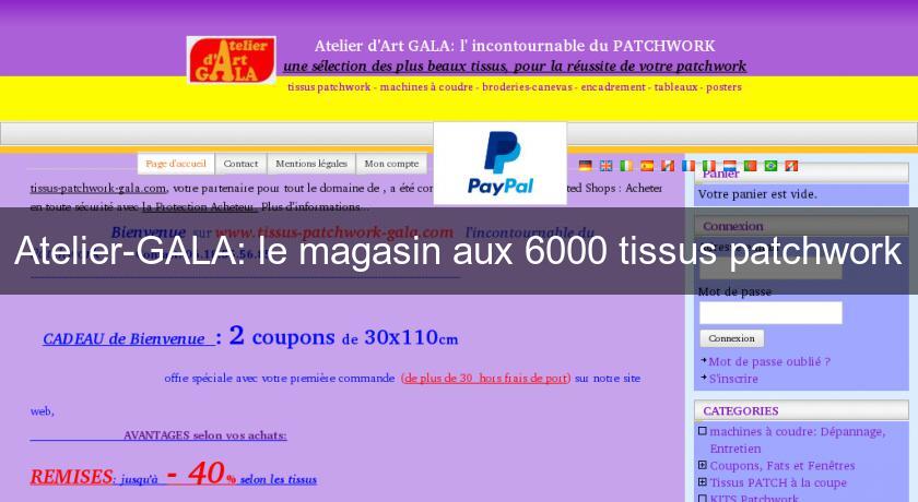 Atelier-GALA: le magasin aux 6000 tissus patchwork Atelier-GALA: le magasin aux 6000 tissus patchwork