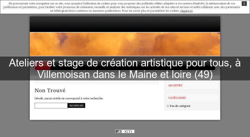 Ateliers et stage de création artistique pour tous, à Villemoisan dans le Maine et loire (49) Ateliers et stage de création artistique pour tous, à Villemoisan dans le Maine et loire (49)