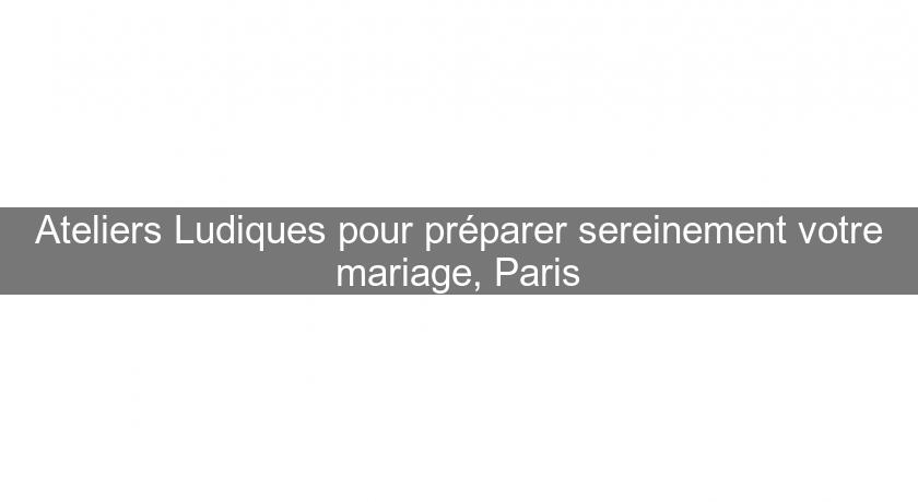 Ateliers Ludiques pour préparer sereinement votre mariage, Paris Ateliers Ludiques pour préparer sereinement votre mariage, Paris