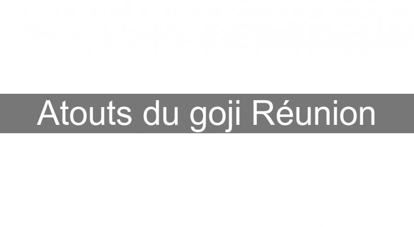 Atouts du goji Réunion