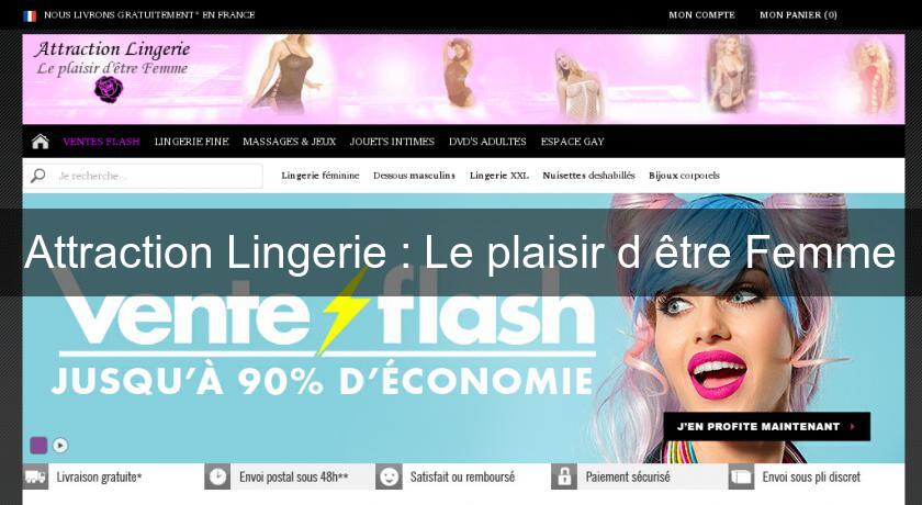 Attraction Lingerie : Le plaisir d'être Femme Attraction Lingerie : Le plaisir d'être Femme