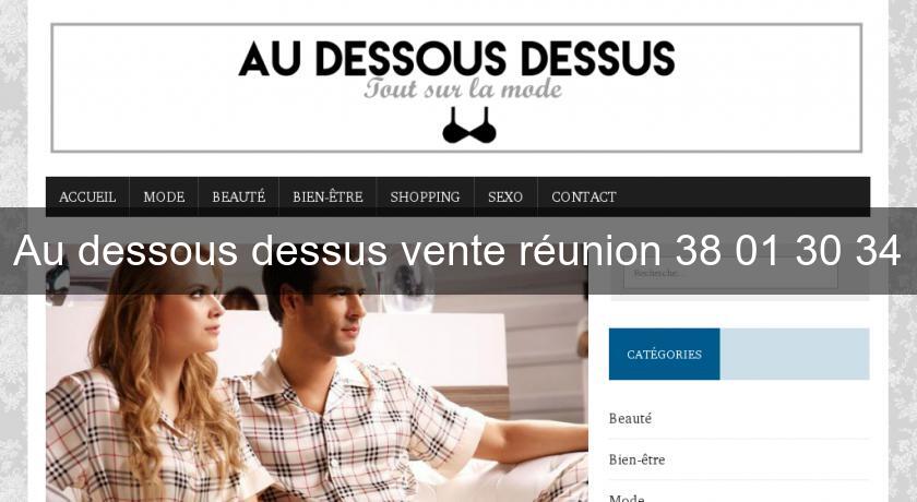 Au dessous dessus vente réunion 38 01 30 34 Au dessous dessus vente réunion 38 01 30 34