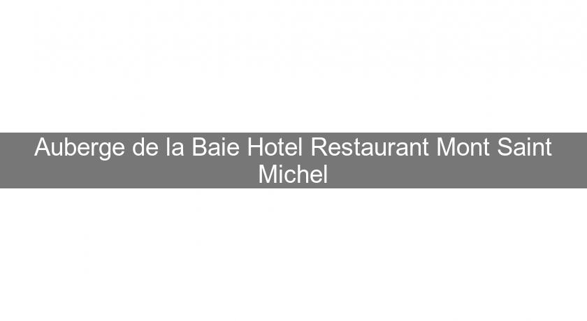 Auberge de la Baie Hotel Restaurant Mont Saint Michel Auberge de la Baie Hotel Restaurant Mont Saint Michel