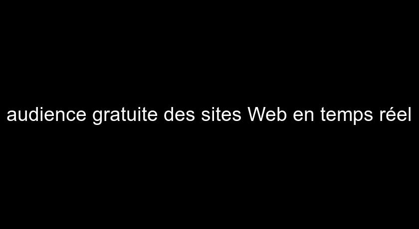 audience gratuite des sites Web en temps réel audience gratuite des sites Web en temps réel
