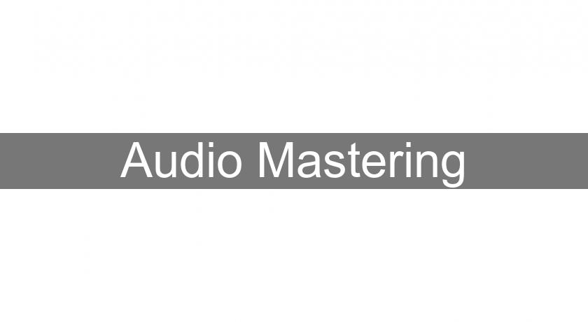 Audio Mastering Audio Mastering